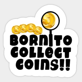 Born To Collect Coins Sticker